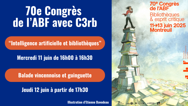 Affiche Congrès ABF 2025 et programme C3rb : intelligence artificielle et bibliothèques, mercredi 11 juin de 16h00 à 16h30 ; Balade vincennoise et guinguette, jeudi 12 juin à partir de 17h30.