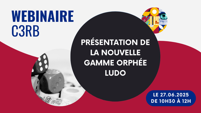 Webinaire C3rb - Présentation de la nouvelle gamme Orphée LUDO le 26 juin 2025 de 10h30 à 12h00