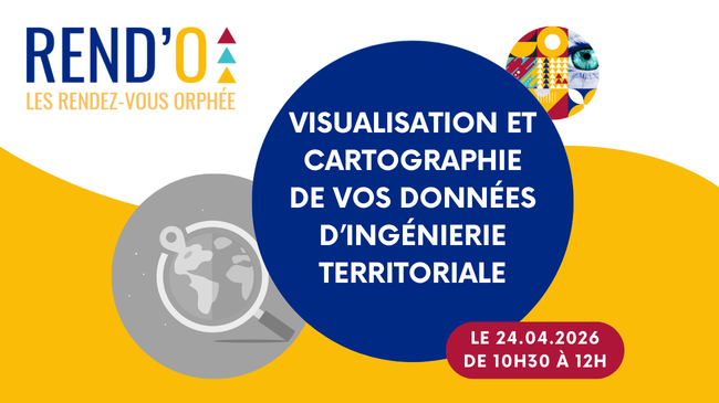 Rendez-vous Orphée du 24 avril 2026 : visualisation et cartographie de vos données d'ingénierie territoriale